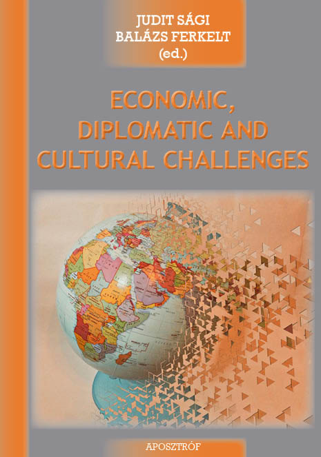 ECONOMIC, DIPLOMATIC AND CULTURAL CHALLENGES - Edited by Judit Sági & Balázs Ferkelt